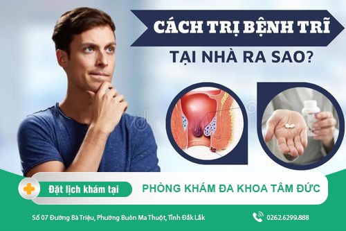 Cách chữa bệnh trĩ tại nhà - Phòng Khám Đa Khoa Tâm Đức